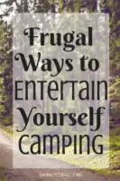 Not sure what to do while camping? Here are some fun and frugal ways to entertain yourself while camping! via @sunburntsaver