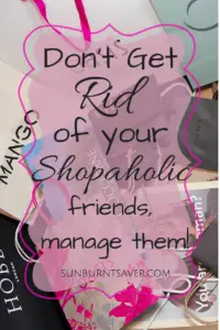 Managing Shopaholic Friends via sunburntsaver