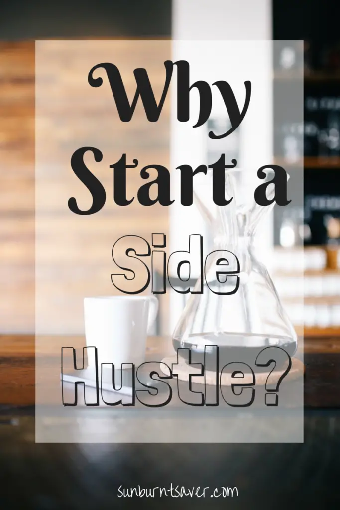 Why start a side hustle? There are lots of great reasons to start a side hustle - why did you start yours? :) via @sunburntsaver