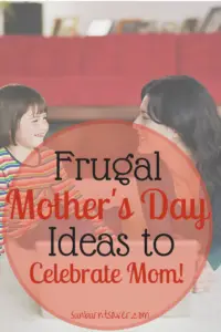 No need to spend a ton of money this Mother's Day! 4 ways to spoil your Mom and have a frugal Mother's Day!