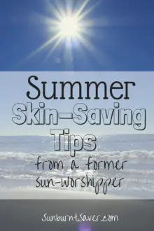 Summertime means lots of outdoor fun, but make sure you take care of your skin! Summer skin-saving tips from a former sun-worshipper!