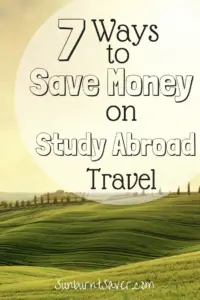 Studying abroad this summer? Here are 7 ways to save money on your study abroad adventure!