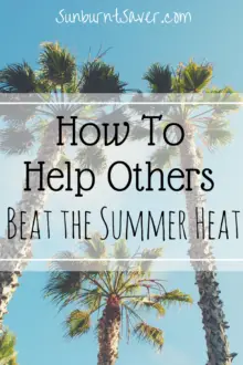 We've talked about ways to protect yourself from the heat, but how can we help others beat the heat? Read on to see how you can help your community this summer!