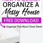 Cleaning up after a long day is tough, but it doesn't have to take you hours! Here's how you can quickly organize a messy house - complete with a checklist!