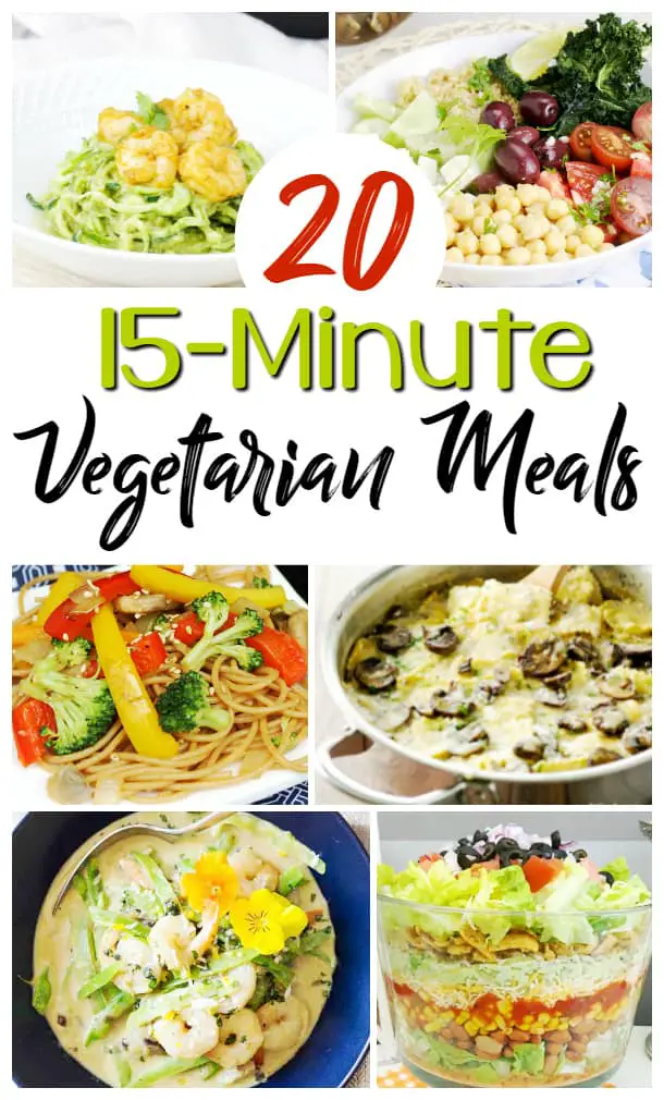 20 Delicious, Easy 15 Minute Vegetarian Meals