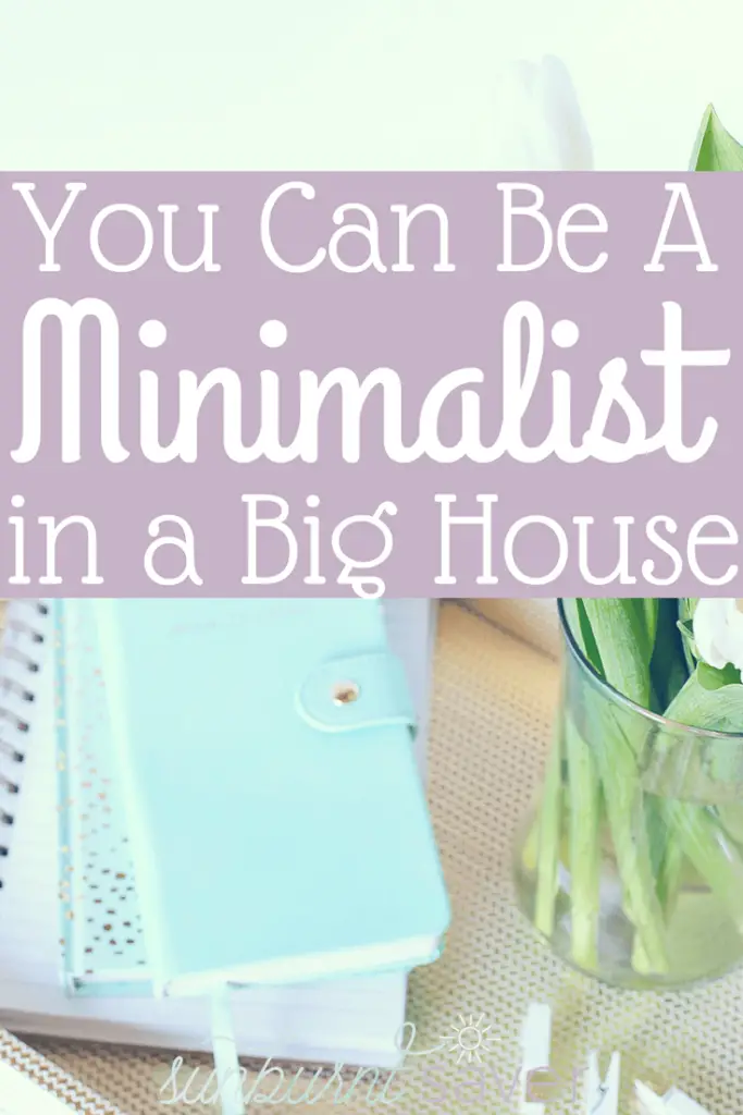 Can you be a minimalist in a big house? It turns out - yes you can! Don't let a big house deter you from keeping costs down and saving money.