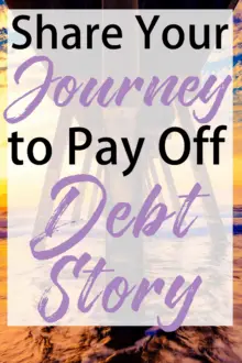 I want to hear your debt pay off stories! Share your debt journey with me and readers, your successes, failures, advice and more -