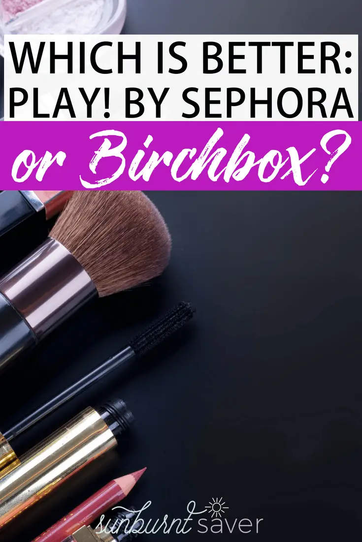 Which is better between the beauty subscription boxes - Play! by Sephora or Birchbox? Here's why I switched to Birchbox in the Play by Sephora vs Birchbox debate!