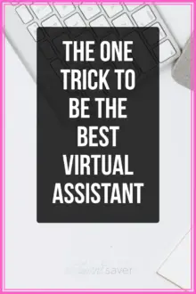Do you want to know the one trick to being better than many other virtual assistants out there? There’s really only one trick you need to know to be the best virtual assistant!