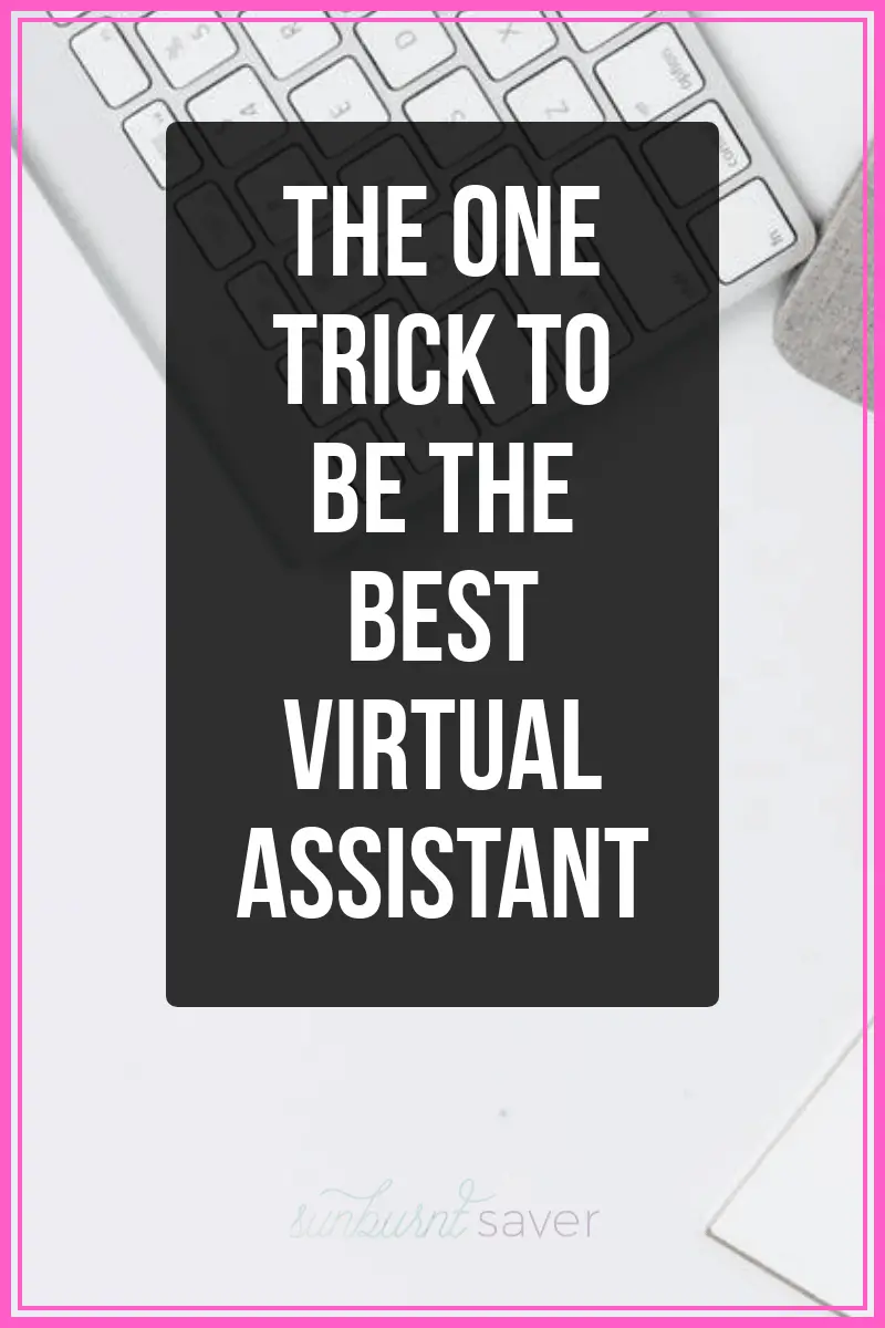 Do you want to know the one trick to being better than many other virtual assistants out there? There’s really only one trick you need to know to be the best virtual assistant!