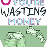 5 Ways you're wasting money